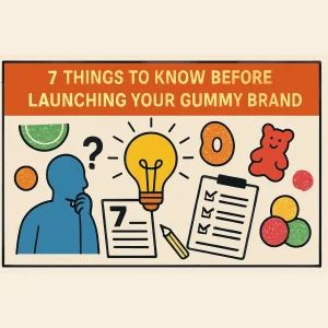 7 Things You Need to Know Before Launching Your Gummy Brand